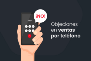 Cómo reducir objeciones en ventas por teléfono y evitar el “no”