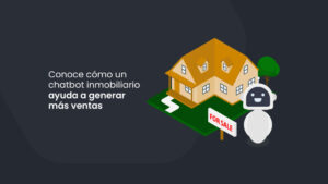 Conoce cómo un chatbot inmobiliario ayuda a generar más ventas