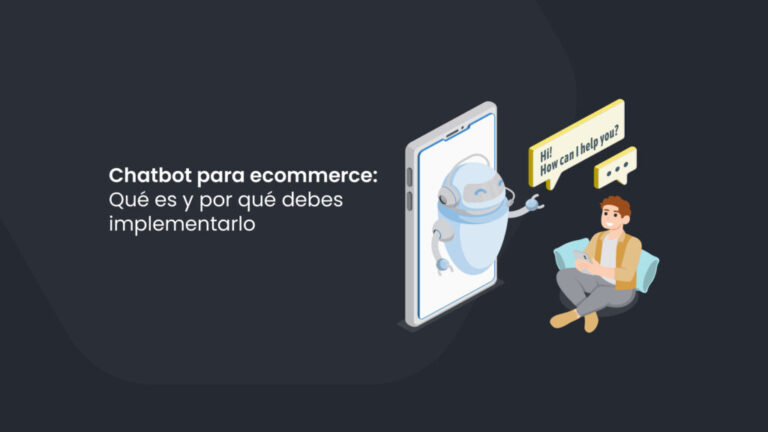 Chatbot para e-commerce: Qué es y por qué debes usarlo para vender más