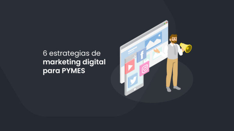 6 estrategias de marketing digital para PYMES