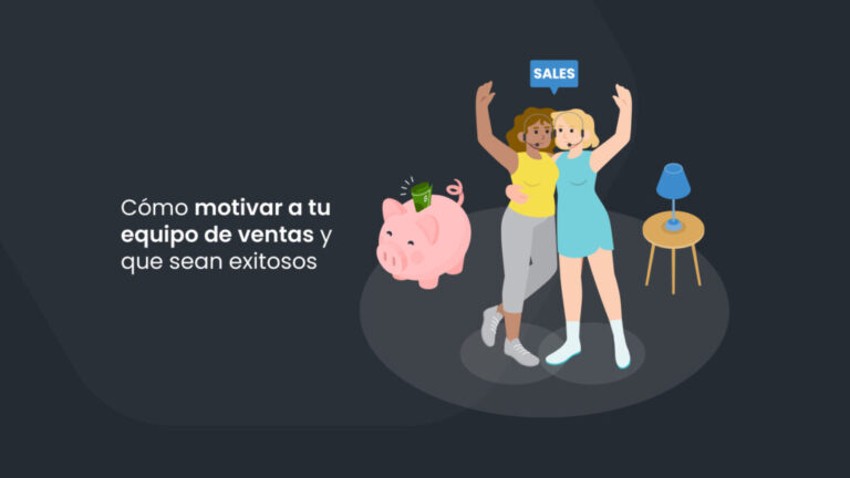 Cómo motivar a tu equipo de ventas y que sean exitosos