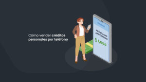 ¿Cómo vender créditos personales por teléfono?