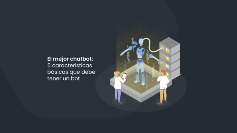 5 características básicas que debe tener el mejor chatbot