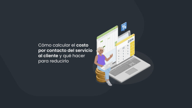 Cómo calcular el costo por contacto del servicio al cliente y qué hacer para reducirlo