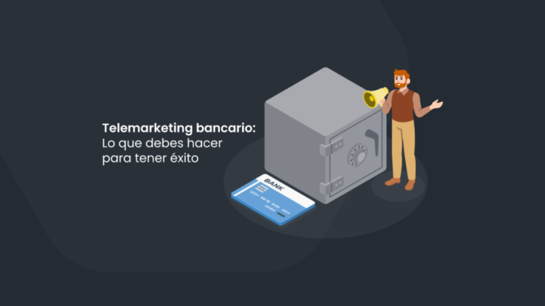 Telemarketing bancario: Lo que debes hacer para tener éxito