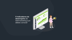 5 indicadores de desempeño de telemarketing que debes conocer