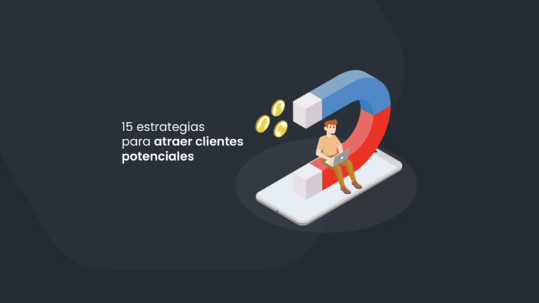 15 estrategias para atraer clientes potenciales