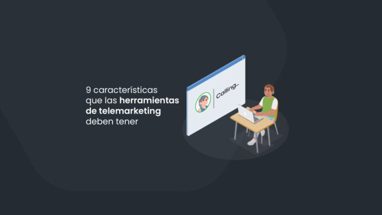 9 características que las herramientas de telemarketing deben tener