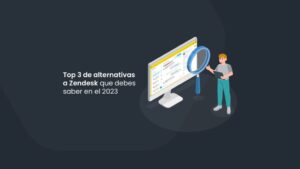 Top 3 de alternativas a Zendesk que debes saber en el 2024