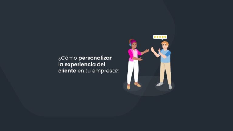 ¿Cómo personalizar la experiencia del cliente en tu empresa?