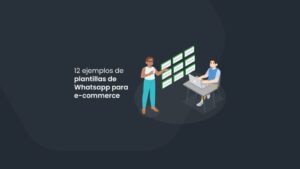 12 ejemplos de plantillas de WhatsApp para e-commerce