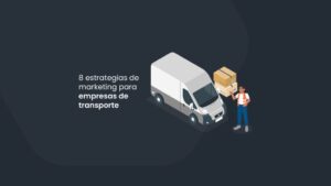 8 estrategias de marketing para empresas de transporte