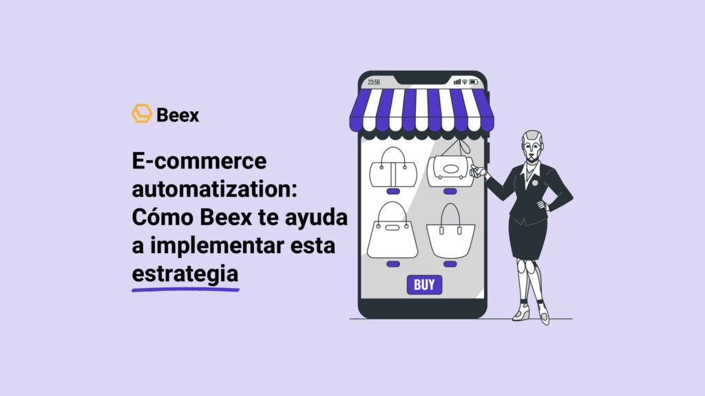 E-commerce automatization: Cómo Beex te ayuda a implementar esta estrategia