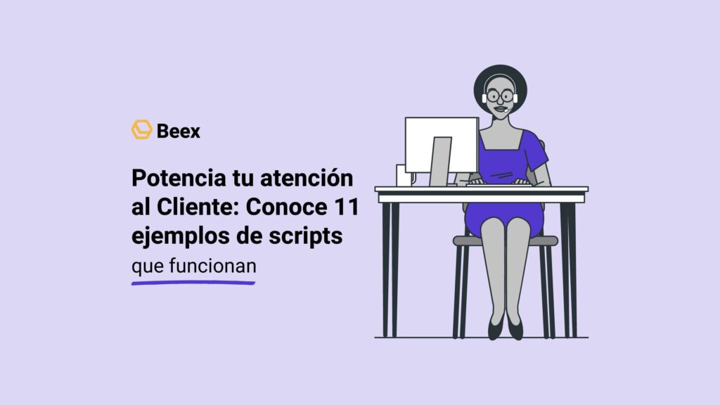 Potencia tu atención al Cliente: 11 ejemplos de scripts que funcionan 