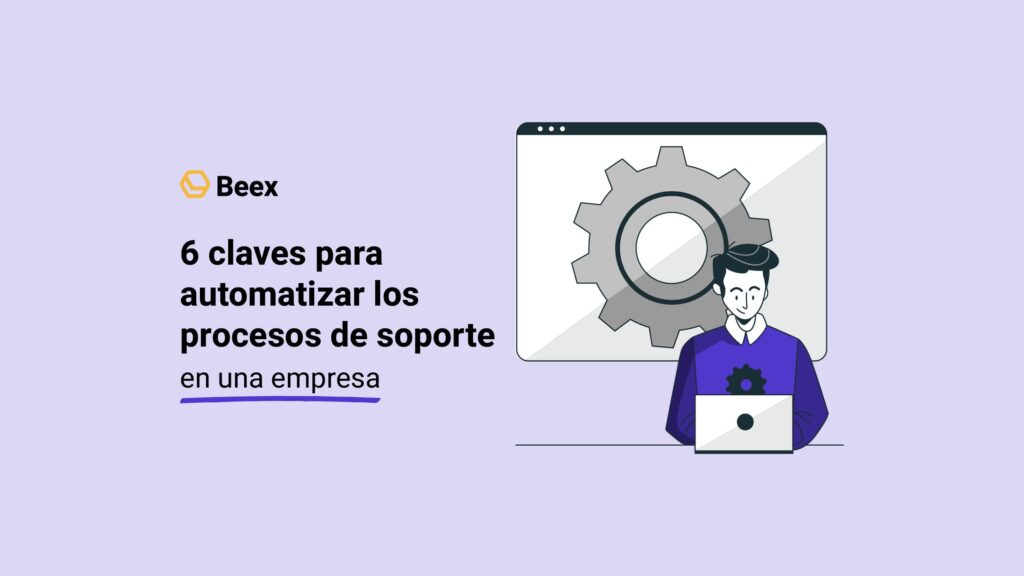 6 claves para automatizar los procesos de soporte en una empresa