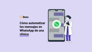 Cómo automatizar los mensajes en WhatsApp de una clínica