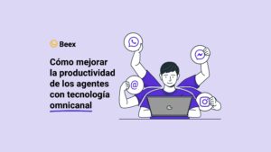 Cómo mejorar la productividad de agentes con tecnología omnicanal