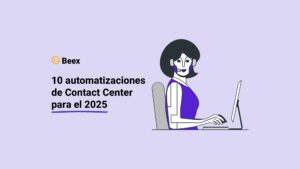 10 automatizaciones de Centro de Contacto para el 2025