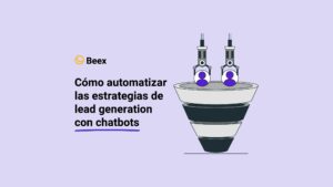 Cómo automatizar las estrategias de lead generation con chatbots