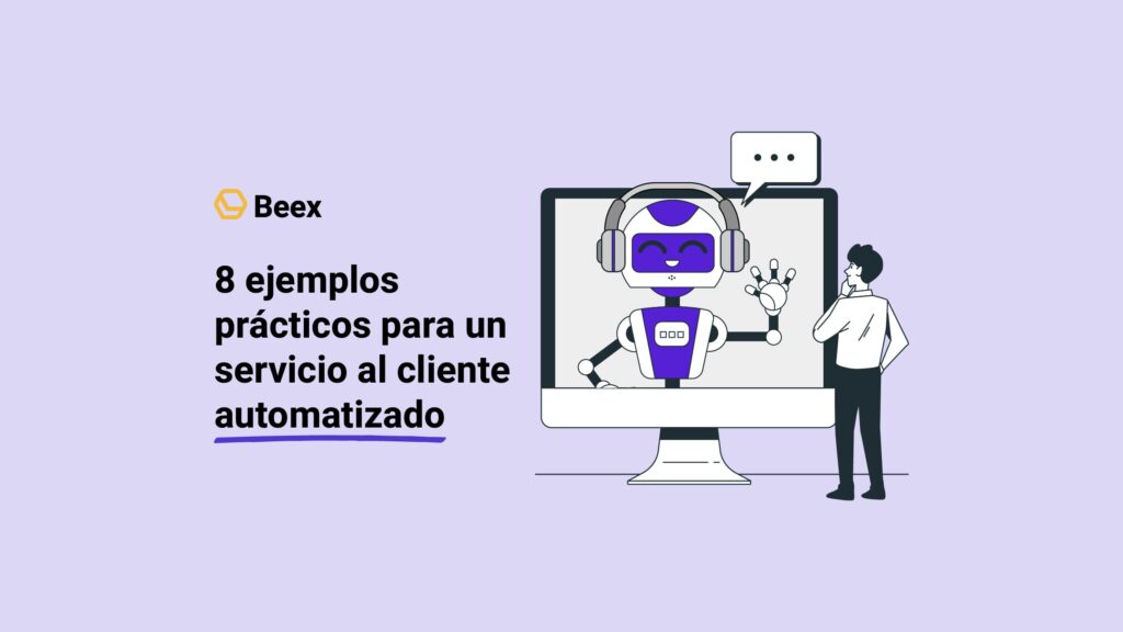 8 ejemplos prácticos para un servicio al cliente automatizado