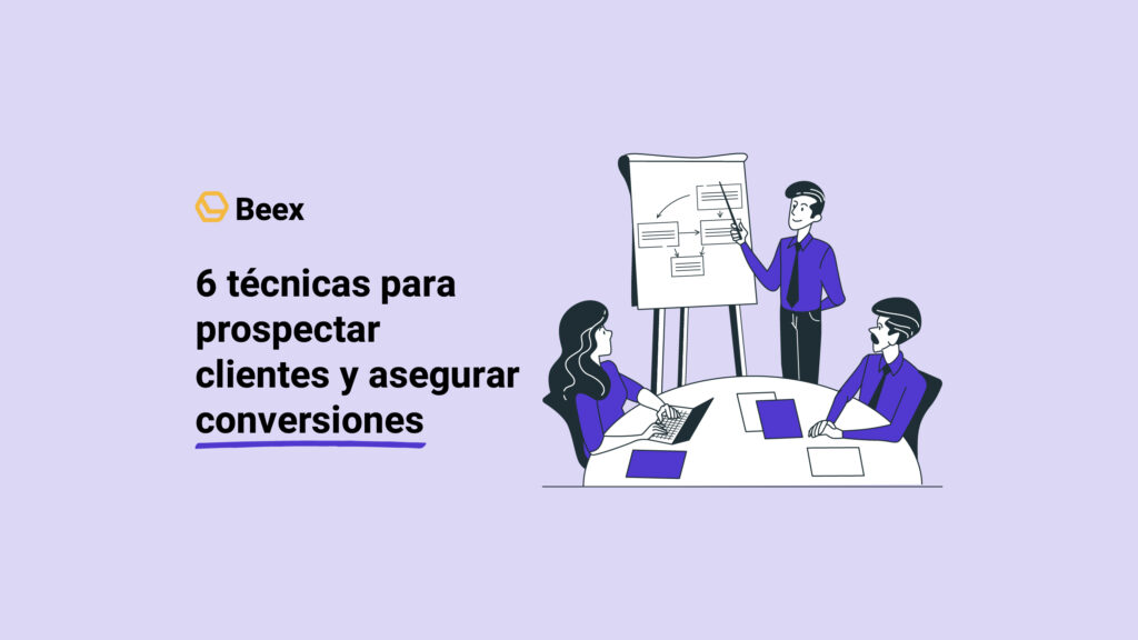 6 técnicas para prospectar clientes y asegurar conversiones