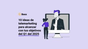 10 ideas de telemarketing para alcanzar con tus objetivos del Q1 del 2025