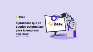 8 procesos que se pueden automatizar con Beex para una empresa