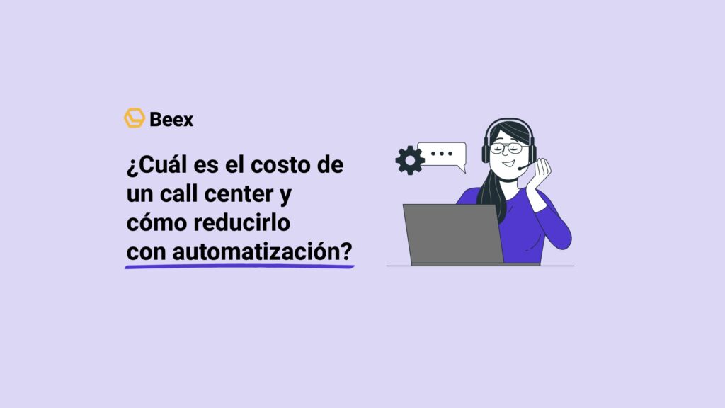 ¿Cuál es el costo de un call center y cómo reducirlo con automatización?