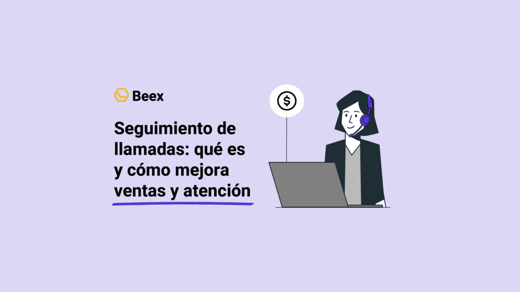 Seguimiento de llamadas: qué es y cómo mejora ventas y atención