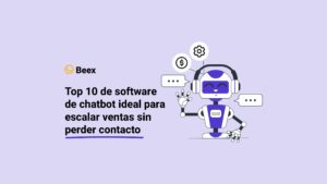 Top 10 de software de chatbot ideal para escalar ventas sin perder contacto