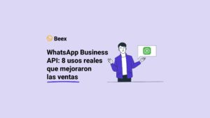 WhatsApp Business API: 8 usos reales que mejoraron las ventas