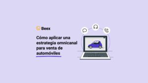 Cómo aplicar una estrategia omnicanal para venta de automóviles