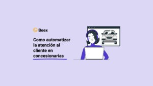 Como automatizar la atención al cliente en concesionarias