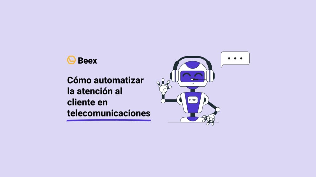 Como automatizar la atención al cliente en telecomunicaciones