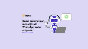 Cómo automatizar mensajes de WhatsApp en tu empresa