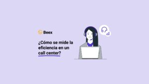 ¿Cómo se mide la eficiencia en un call center?