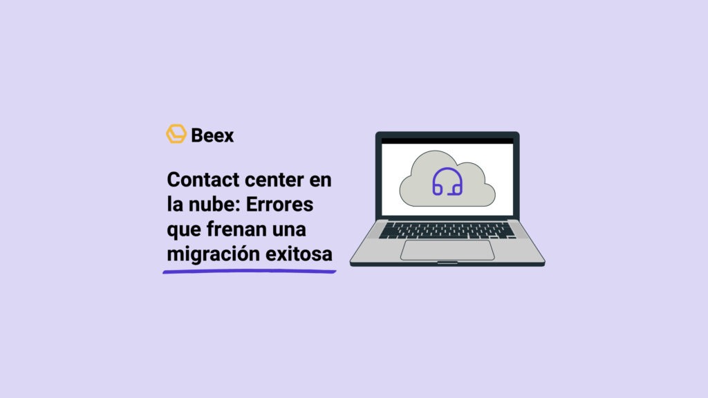 Contact center en la nube: Errores que frenan una migración exitosa 