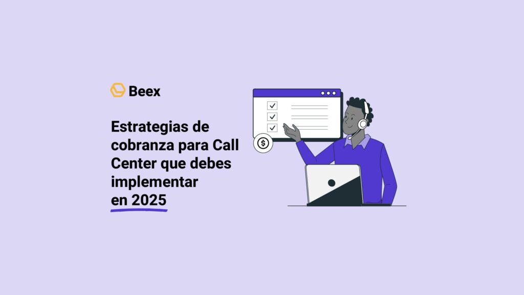 Estrategias de cobranza para Call Center que debes implementar en 2025