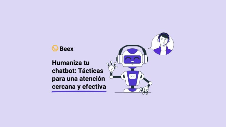 Humaniza tu chatbot: Tácticas para una atención cercana y efectiva