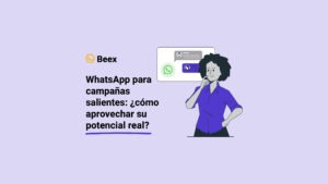 WhatsApp para campañas salientes: ¿Cómo aprovechar su potencial real?