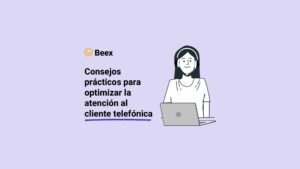 Consejos prácticos para optimizar la atención al cliente telefónica
