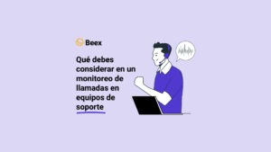 Qué debes considerar en un monitoreo de llamadas en equipos de soporte