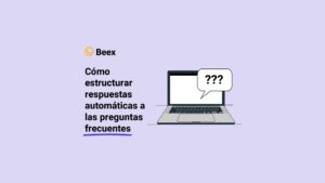 Cómo estructurar respuestas automáticas a las preguntas frecuentes