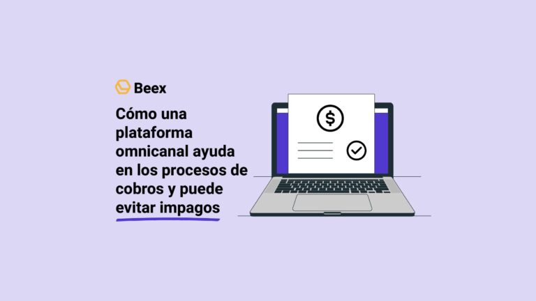 Cómo una plataforma omnicanal ayuda en los procesos de cobros y puede evitar impagos