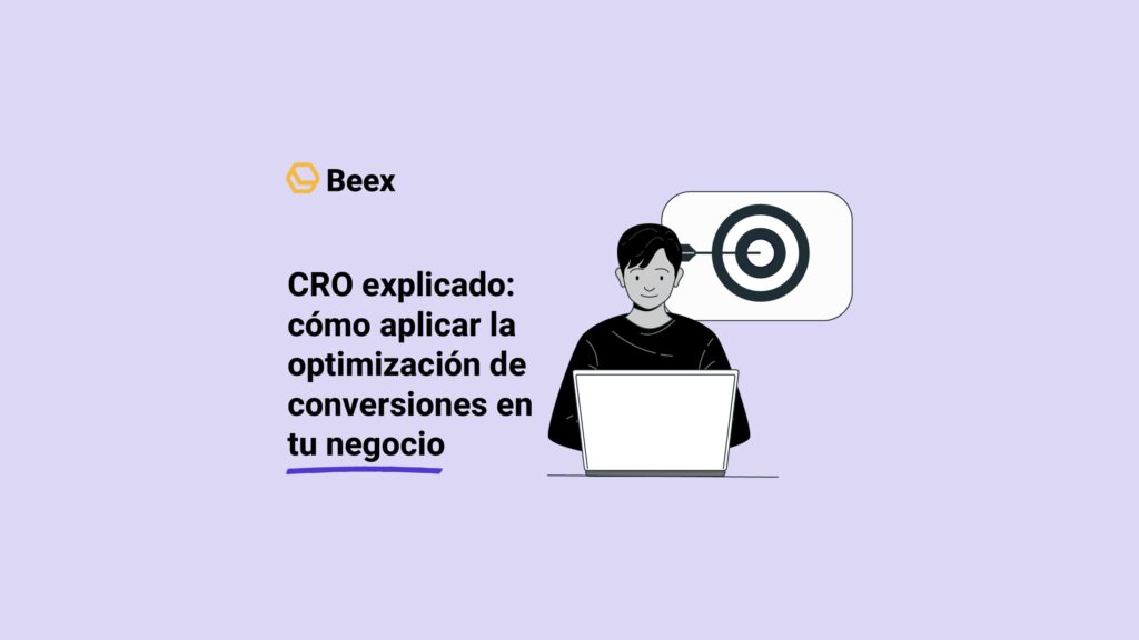 CRO explicado: Cómo aplicar la optimización de conversiones en tu negocio