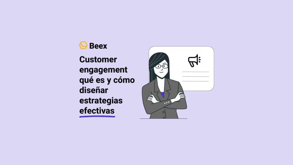 Customer engagement qué es y cómo diseñar estrategias efectivas